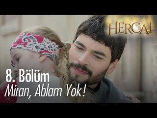 Miran, Ablam yok!  -  Hercai 8. Bölüm