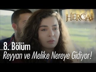 Reyyan ve Melike nereye gidiyor? -  Hercai 8. Bölüm