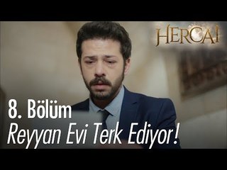 Reyyan evi terk ediyor! - Hercai 8. Bölüm