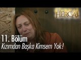 Kızımdan başka kimsem yok! - Hercai 11. Bölüm