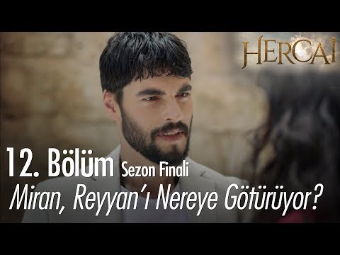 Miran, Reyyan'ı nereye götürüyor? - Hercai 12. Bölüm | Sezon Finali