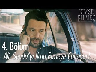 Ali, Sevda'yı ikna etmeye çalışıyor!  - Kimse Bilmez 4. Bölüm