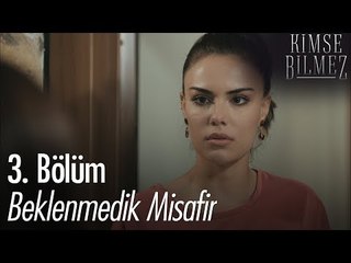 Beklenmedik misafir! - Kimse Bilmez 3. Bölüm