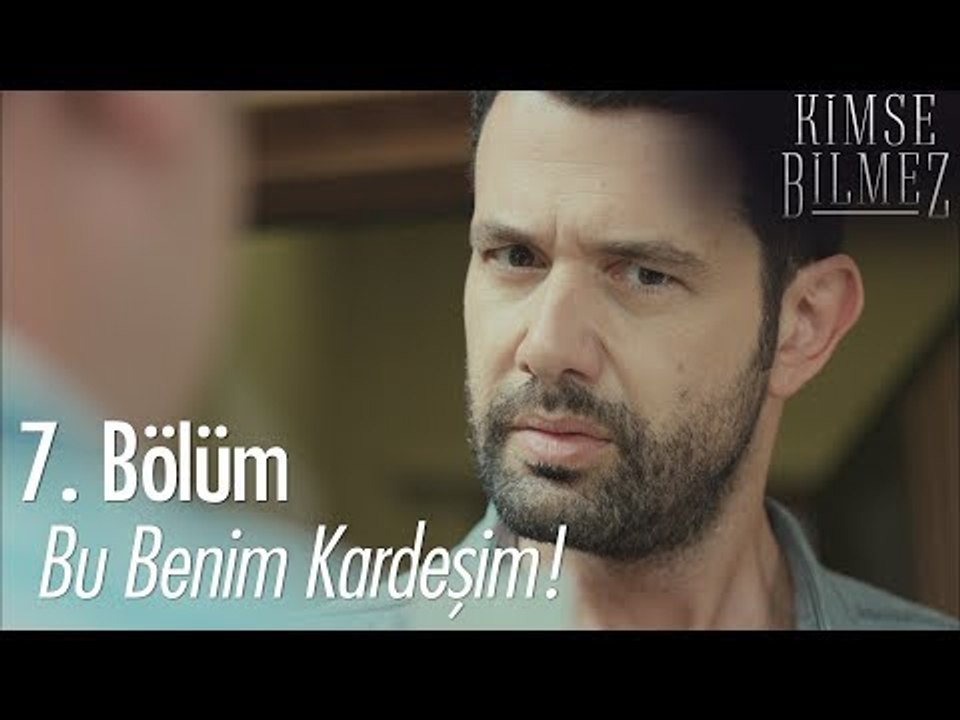 Bu benim kardeşim!  - Kimse Bilmez 7. Bölüm