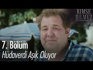 Hüdaverdi aşık oluyor - Kimse Bilmez 7. Bölüm