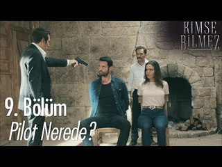 Pilot nerede? - Kimse Bilmez 9. Bölüm