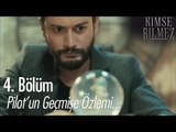 Pilot'un geçmişe özlemi... - Kimse Bilmez 4. Bölüm