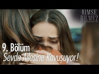 Sevda ailesine kavuşuyor! - Kimse Bilmez 9. Bölüm