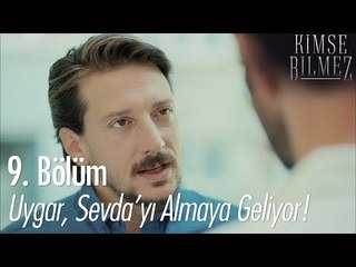 Uygar, Sevda'yı almaya geliyor! - Kimse Bilmez 9. Bölüm