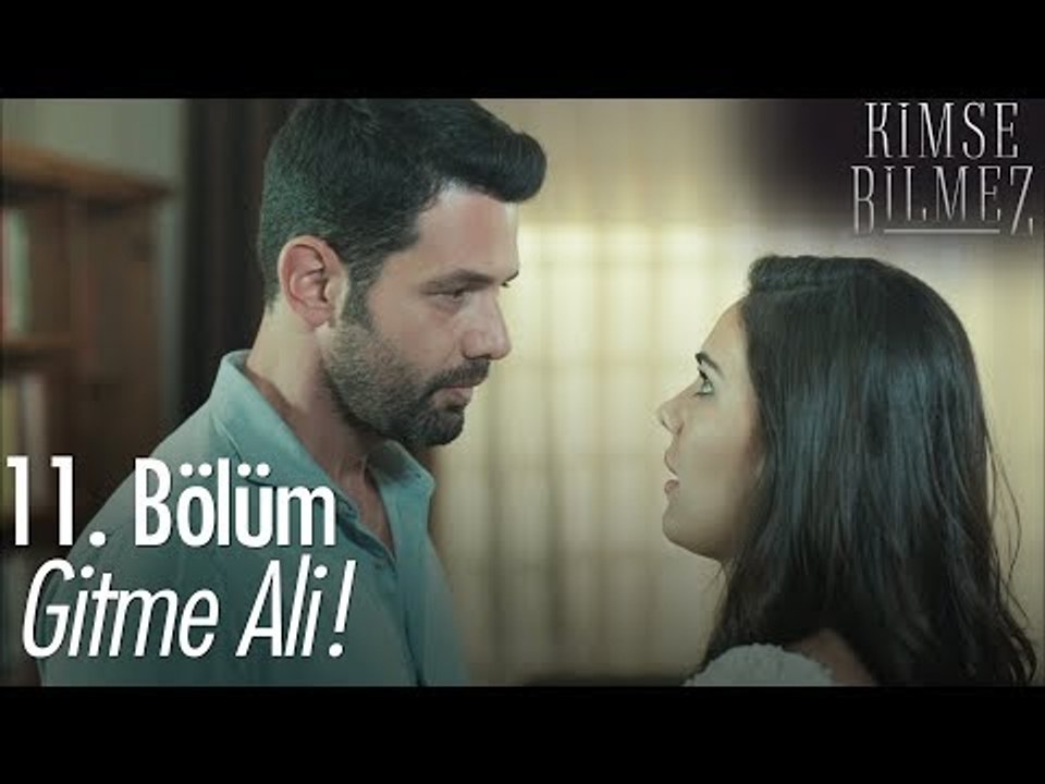 Gitme Ali! - Kimse Bilmez 11. Bölüm