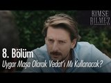 Uygar maşa olarak Vedat'ı mı kullanacak? - Kimse Bilmez 8. Bölüm