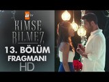 Kimse Bilmez 13. Bölüm Fragmanı