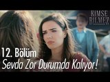 Sevda zor durumda kalıyor - Kimse Bilmez 12. Bölüm