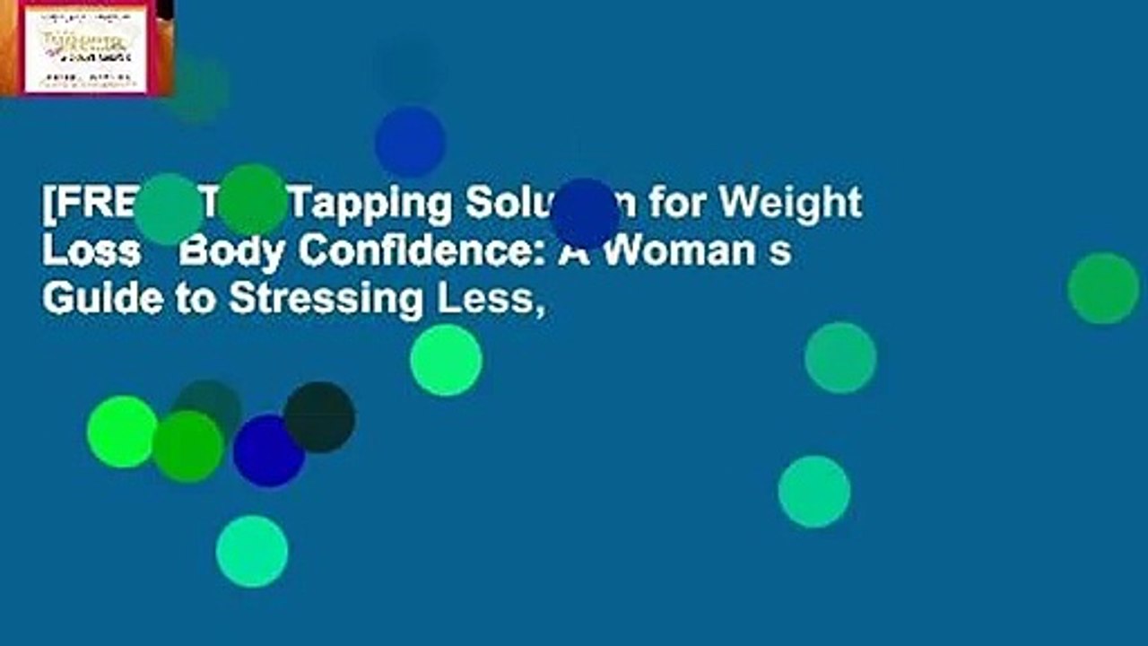 [FREE] The Tapping Solution for Weight Loss   Body Confidence: A Woman s Guide to Stressing Less,