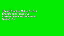 [Read] Practice Makes Perfect English Verb Tenses Up Close (Practice Makes Perfect Series)  For