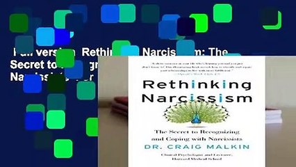 Full version  Rethinking Narcissism: The Secret to Recognizing and Coping with Narcissists  For
