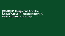 [READ] 37 Things One Architect Knows About IT Transformation: A Chief Architect s Journey