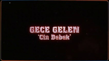 Gece Gelen ''Cin Bebek'' | Fragman