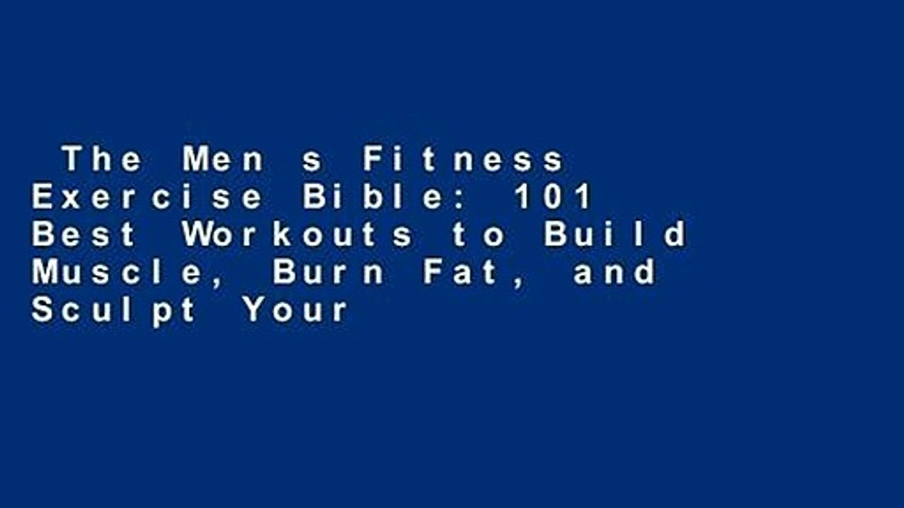 The Men s Fitness Exercise Bible 101 Best Workouts to Build Muscle