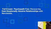 Full E-book  Psychopath Free: Recovering from Emotionally Abusive Relationships with Narcissists,