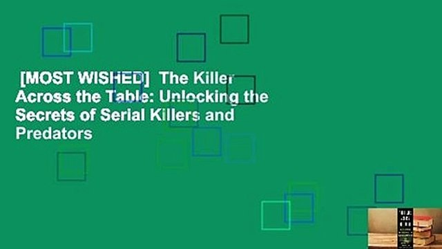 [MOST WISHED] The Killer Across the Table: Unlocking the Secrets of Serial Killers and Predators