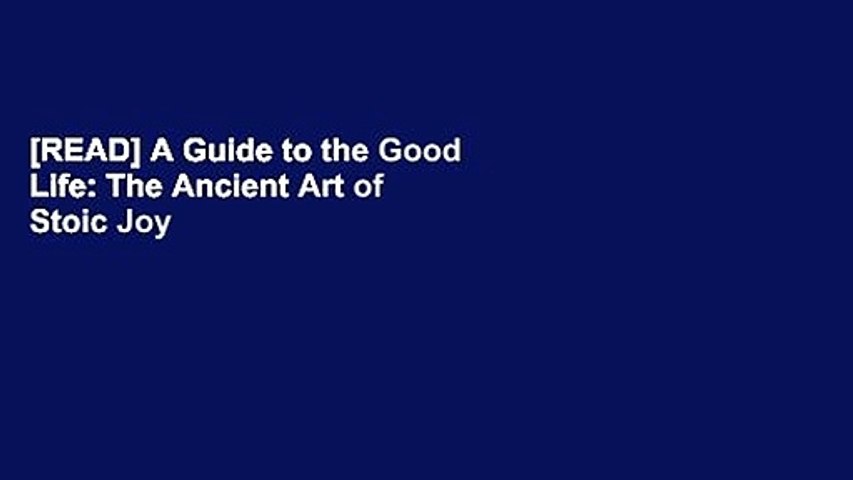 [READ] A Guide to the Good Life: The Ancient Art of Stoic Joy