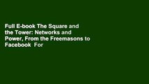 Full E-book The Square and the Tower: Networks and Power, From the Freemasons to Facebook  For