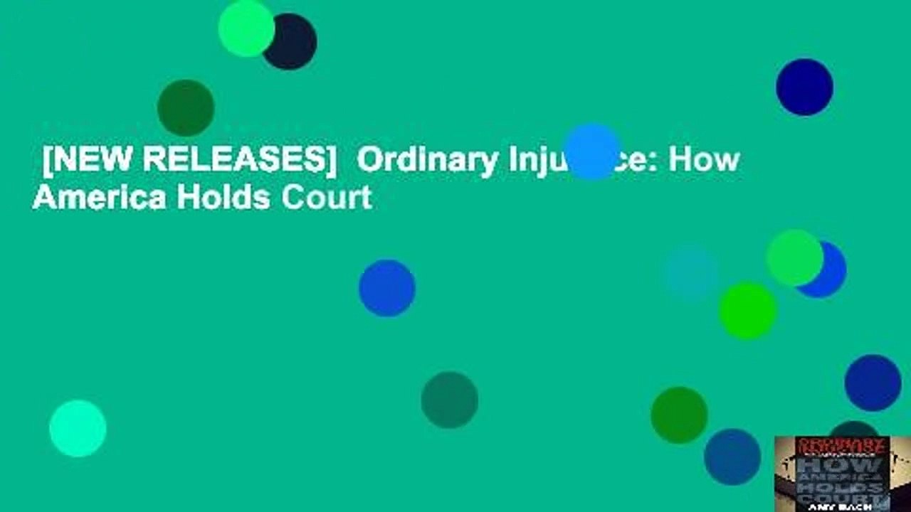 [NEW RELEASES]  Ordinary Injustice: How America Holds Court