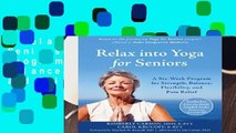 Relax into Yoga for Seniors: A Six-Week Program for Strength, Balance, Flexibility, and Pain