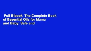 Full E-book  The Complete Book of Essential Oils for Mama and Baby: Safe and Natural Remedies for