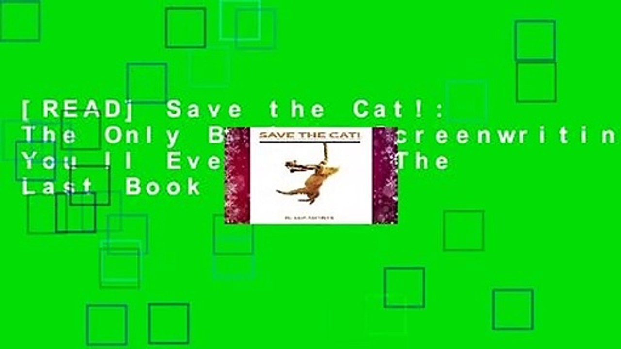 [READ] Save the Cat!: The Only Book on Screenwriting You ll Ever Need: The Last Book on