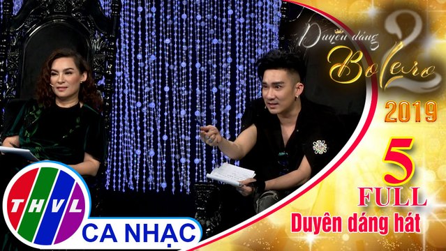 THVL | Duyên dáng Bolero 2019 - Tập 5: Duyên dáng hát