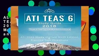 About For Books  ATI TEAS 6 Study Guide 2018: ATI TEAS Study Manual Sixth Edition and Practice