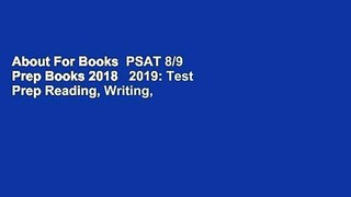 About For Books  PSAT 8/9 Prep Books 2018   2019: Test Prep Reading, Writing,   Math Workbook and