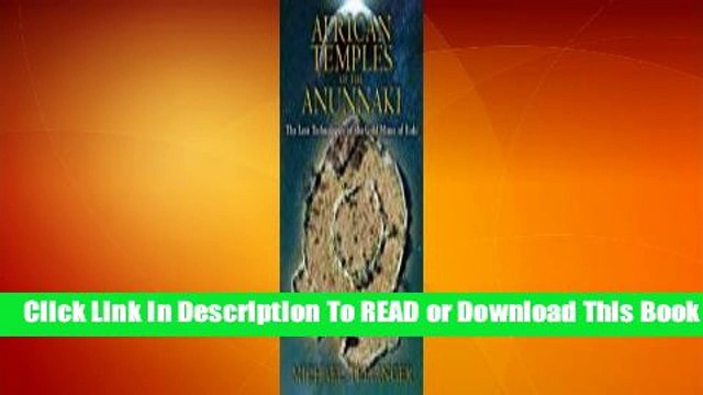 Online African Temples of the Anunnaki: The Lost Technologies of the Gold Mines of Enki For Free