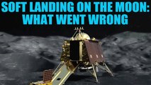 How difficult is a soft landing and what went wrong with India's moon mission