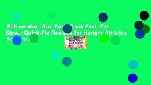 Full version  Run Fast. Cook Fast. Eat Slow.: Quick-Fix Recipes for Hangry Athletes  For Online
