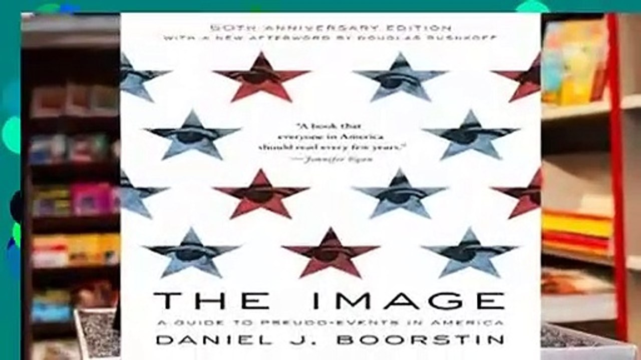 [Doc] The Image: A Guide to Pseudo-events in America