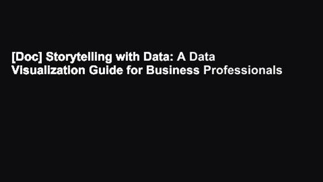 [Doc] Storytelling with Data: A Data Visualization Guide for Business Professionals