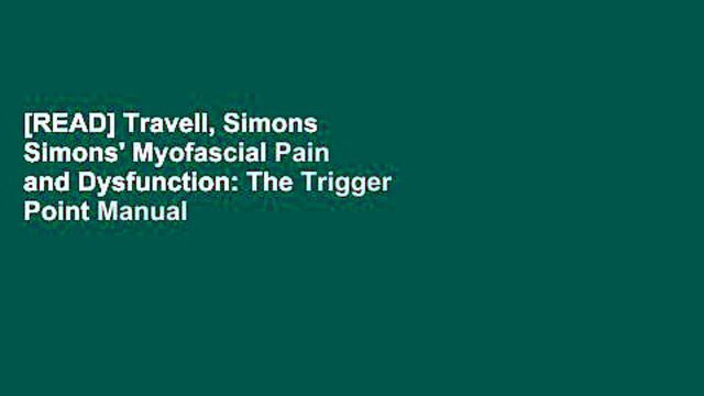 [READ] Travell, Simons Simons' Myofascial Pain and Dysfunction: The Trigger Point Manual