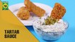 Quick Tartar Sauce Recipe | Food Diaries | Masala TV Show |  Zarnak Sidhwa