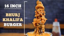 Biggest Burger In Mumbai | Burj Khalifa Burger | 16 inch Burger | Mega Foods