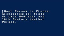 [Doc] Purses in Pieces: Archaeological Finds of Late Medieval and 16th Century Leather Purses,