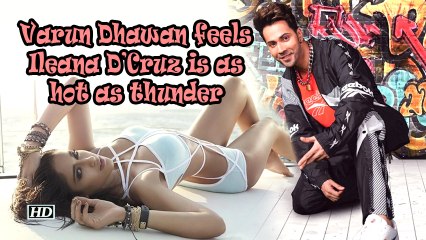 Varun Dhawan feels Ileana D'Cruz is as hot as thunder