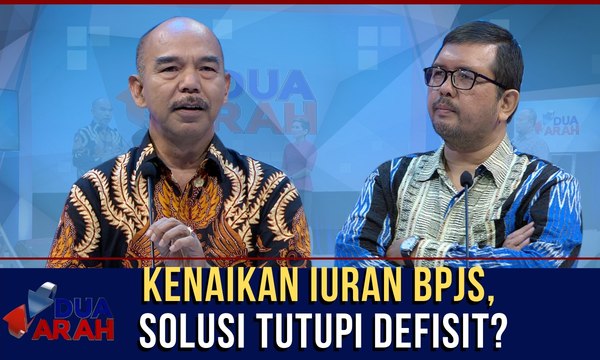 Kenaikan Iuran BPJS, Solusi Tutupi Defisit? - DUA ARAH
