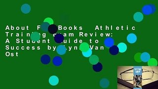 About For Books  Athletic Training Exam Review: A Student Guide to Success by Lynn Van Ost