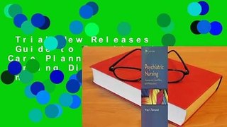 Trial New Releases  Guide to Psychiatric Care Planning: Assessment, Nursing Diagnoses, and