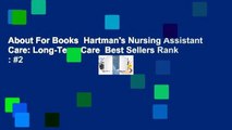 About For Books  Hartman's Nursing Assistant Care: Long-Term Care  Best Sellers Rank : #2