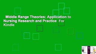 Middle Range Theories: Application to Nursing Research and Practice  For Kindle