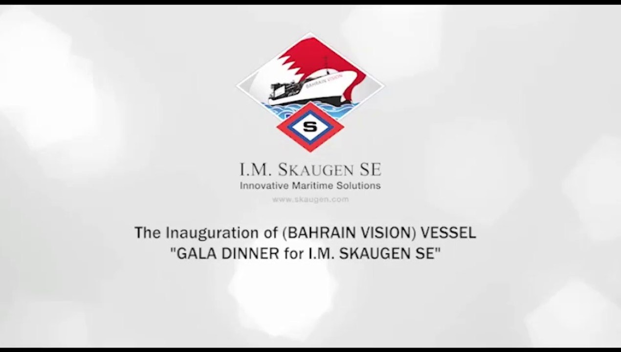 The Inauguration of (Bahrain Vision) Vessel Gala Dinner for I.M. Skaugen S.E.